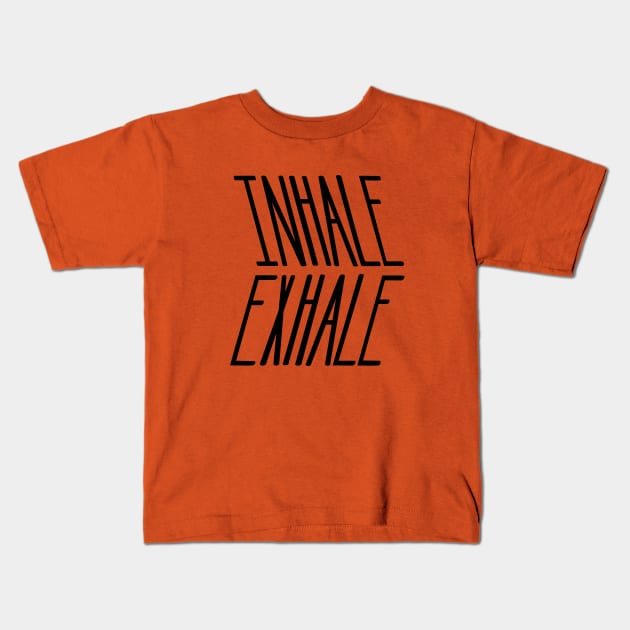 Inhale exhale Kids T-Shirt by LilcabinStudio 